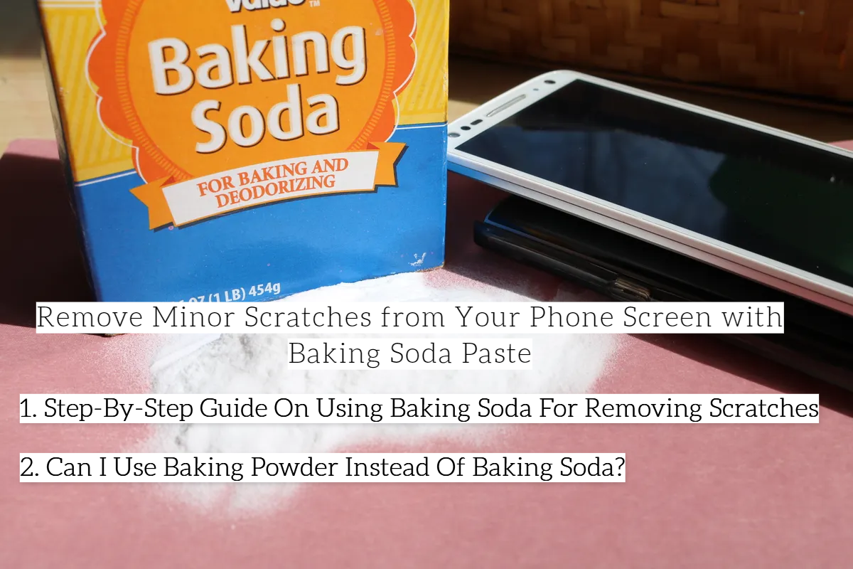 Baking Soda Paste To Remove Minor Phone Scratches