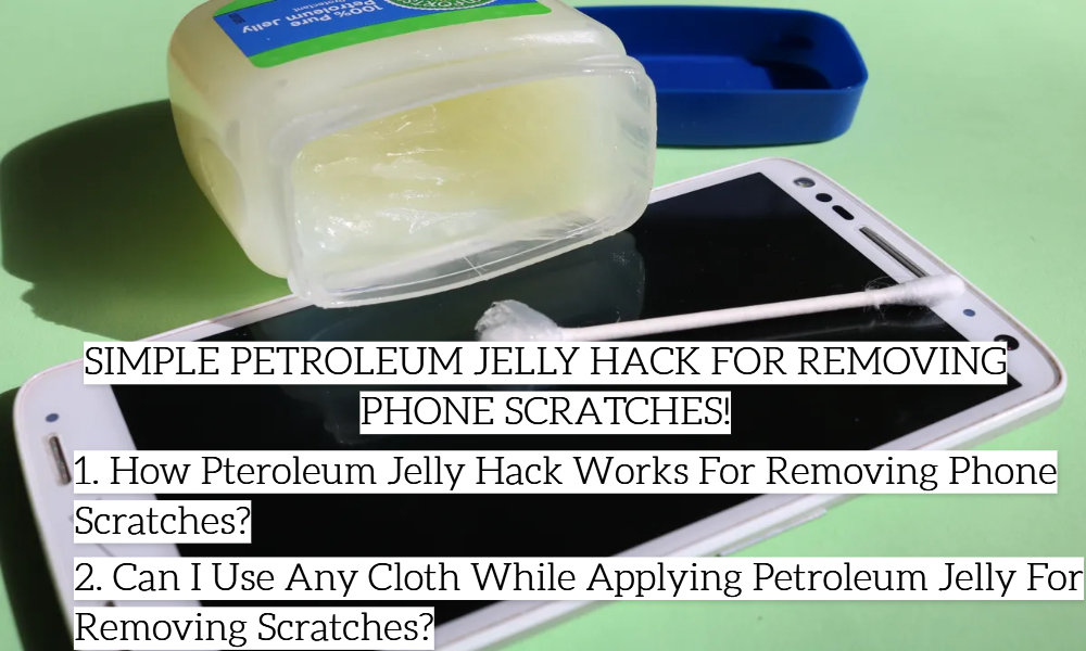 Petroleum Jelly Hack To Remove Phone Scratches