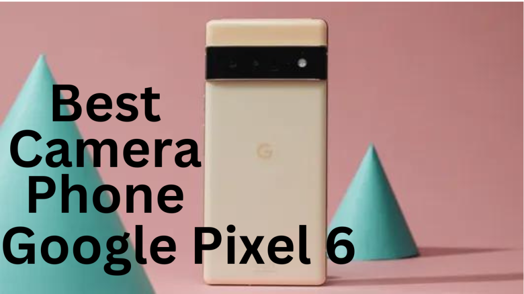Google Pixel 6 camera