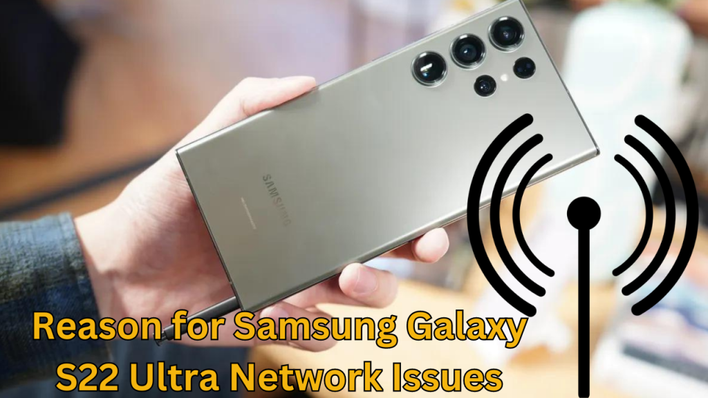Samsung Galaxy S22 Ultra Network Issues