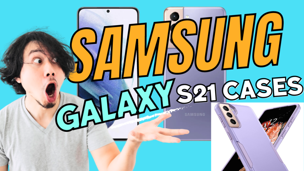 Best Samsung Galaxy S21 Cases