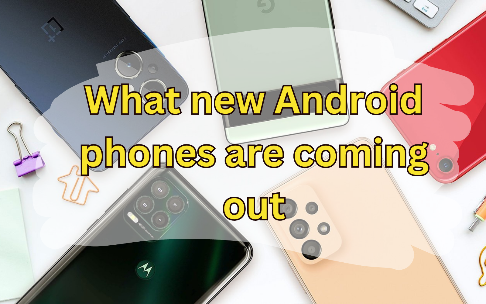 What new Android phones are coming out