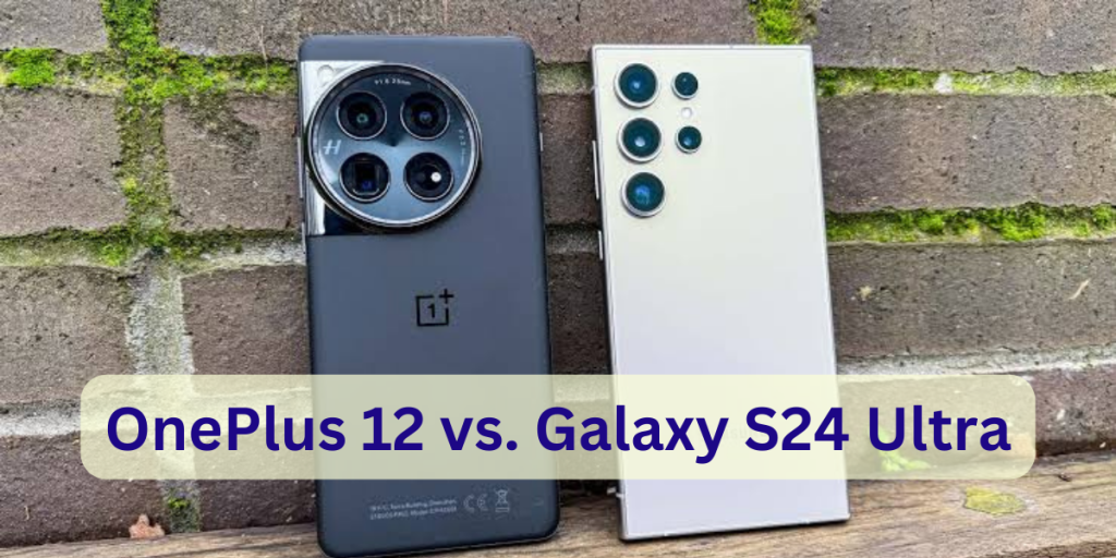 OnePlus 12 vs. Samsung Galaxy S24 Ultra
